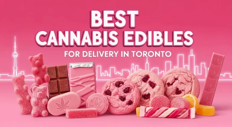 Best Cannabis Edibles for Delivery in Toronto: The Ultimate 2026 Guide
